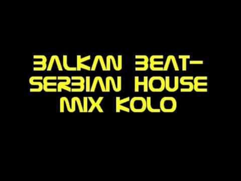 Balkan Beat-Serbian House Mix Kolo