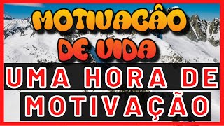  Uma Hora de Motivao-Motivao de Vida-Motivao Pra Viver.