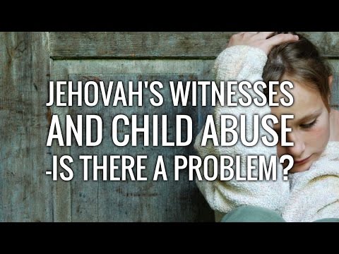Jehovah's Witnesses and Child Abuse - Is there a problem?