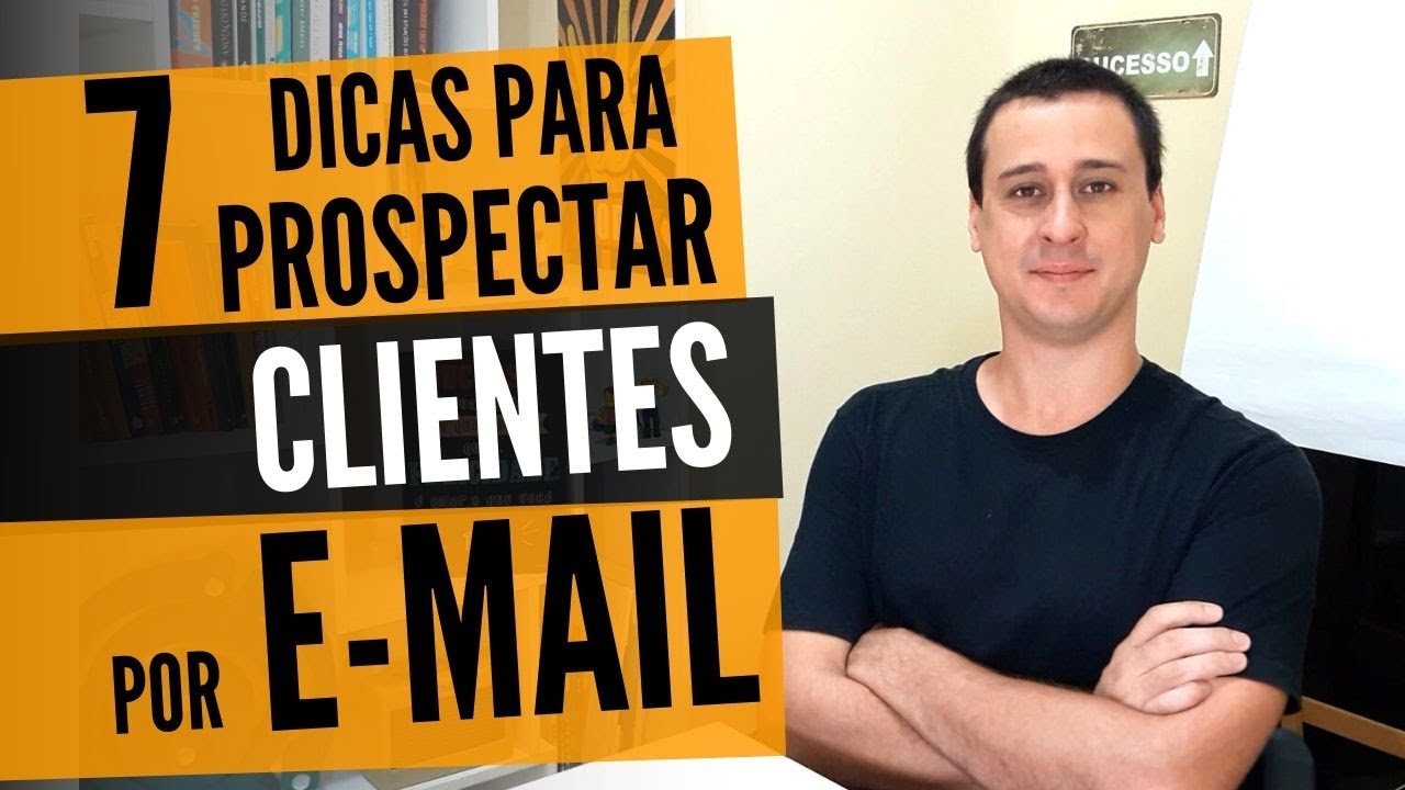 7 Dicas Para Prospectar Clientes Por Email