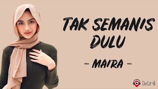 Download lagu Tak Semanis Dulu - Maira (Lirik Lagu) mp3 Download lagu Tak Semanis Dulu - Maira (Lirik Lagu) mp3