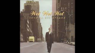 Wet Wet Wet - Love Is All Around (1994) HQ