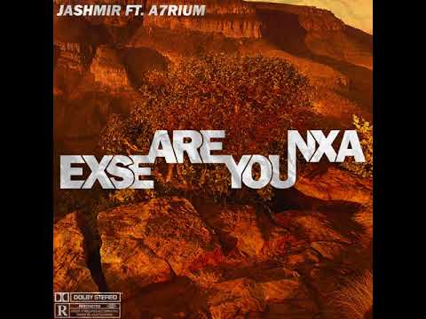 Jashmir (ft. A7rium) - Exse Are You Nxa