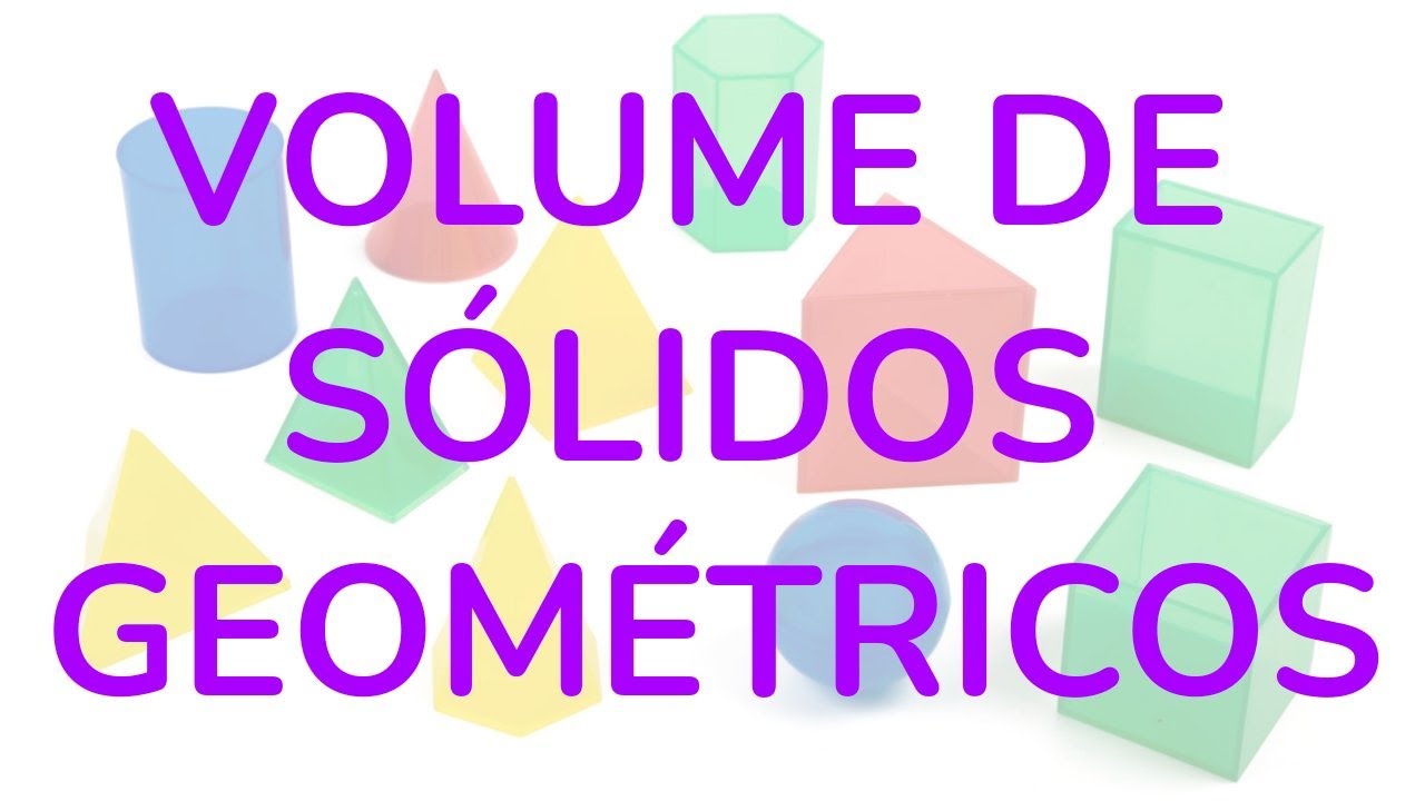 VOLUME DE SÓLIDOS GEOMÉTRICOS