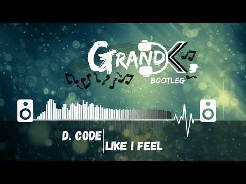D. Code - Like I Feel (Grand K. Bootleg)