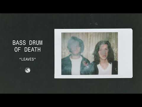 Leaves - Bass Drum of Death