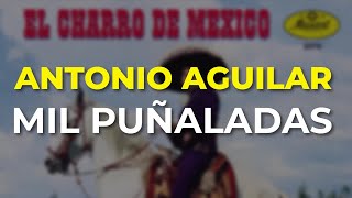 Antonio Aguilar - Mil Puñaladas (Audio Oficial)