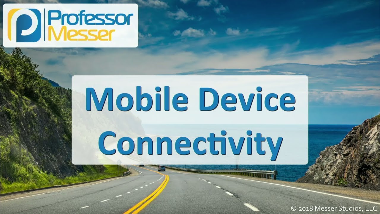 Mobile Device Connectivity - CompTIA A+ 220-1001 - 1.6