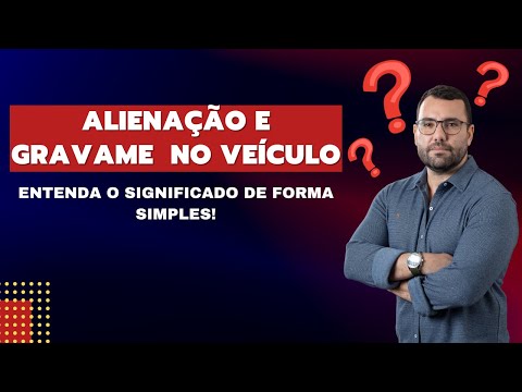 Alienação Fiduciária e Gravame, saiba o significado e evite problemas na negociação de um veículo
