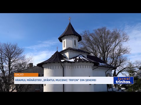 Hramul Mănăstirii „Sfântul Mucenic Trifon” din Șendrei, județul Galați