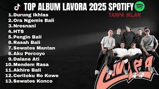 Download lagu FULL ALBUM LAVORA 2025 - Lagu Hits Viral Tiktok & Spotify Top Song Tanpa Iklan mp3