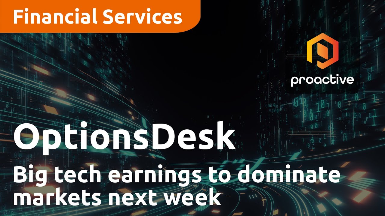 Big tech earnings to dominate markets next week - OptionsDesk