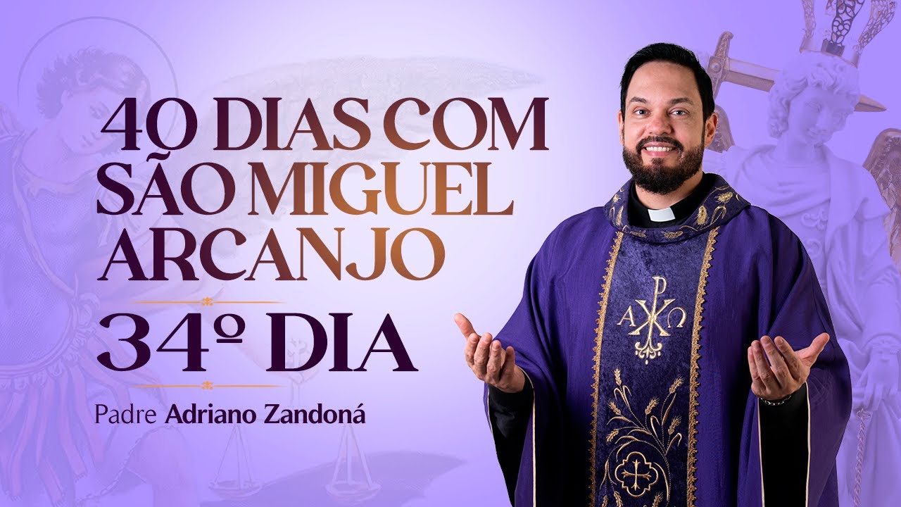 Quarenta dias com São Miguel Arcanjo 2024 | 34º Dia | Pe Adriano Zandoná