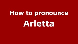 How to pronounce Arletta