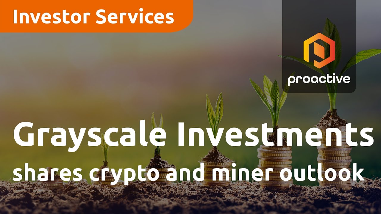 Grayscale Investments shares crypto and miner outlook with pending spot Bitcoin ETF