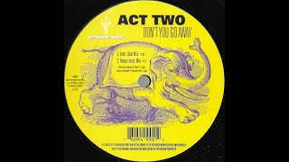 Act Two - Don't You Go Away (Instrumental Club Mix) (1994)