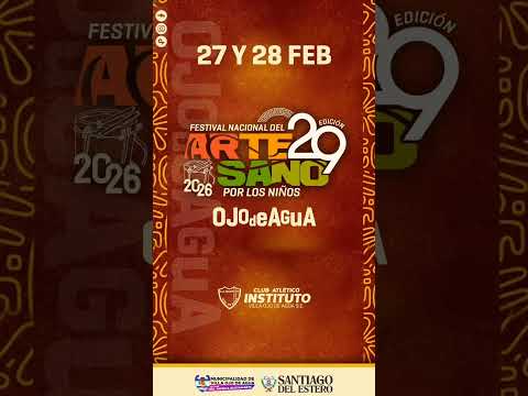 FESTIVAL NACIONAL DEL ARTESANO | 27 y 28 de Febrero 2026 - Villa Ojo de Agua, Santiago del Estero