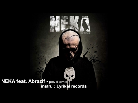 Neka feat. Abrazif (Bastard prod) - Peu d'amis - instru : Lyrikal records