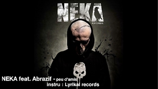 Neka feat. Abrazif (Bastard prod) - Peu d'amis - instru : Lyrikal records