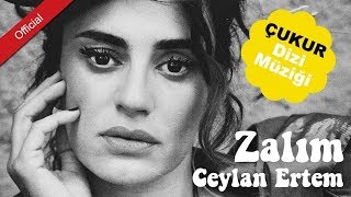 Ceylan Ertem Zalım Zalım Çukur Dizi Müziği ve Sözleri