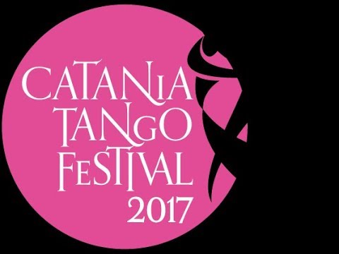 CATANIA TANGO FESTIVAL 2017 - LO SHOW - RIPRESE & MONTAGGIO GIANNI IMPEGNOSO