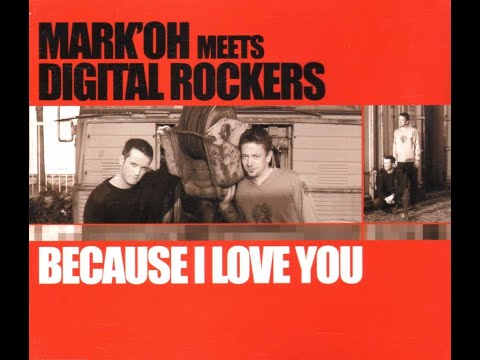 Mark 'Oh feat. Digital Rockers - Because i love you (Mark'Oh short rmx) (2002)