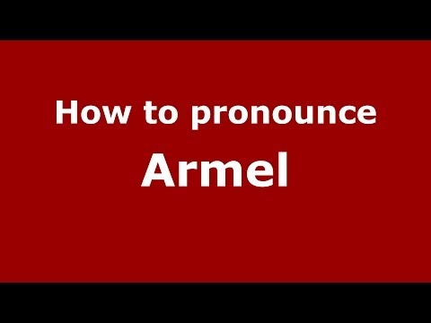 How to Pronounce Armel - PronounceNames.com