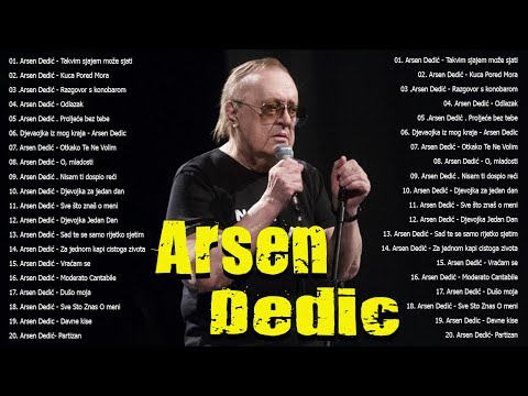 Arsen Dedić Najbolje Pjesme - Mix Arsen Dedić - Vrhunske Pjesme Arsen Dedić