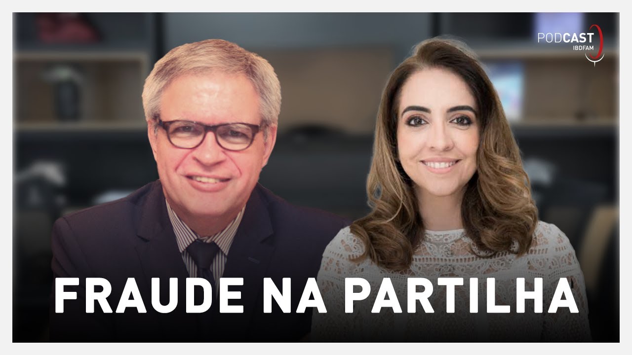 Fraude na Partilha - Podcast IBDFAM #10