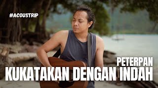 #ACOUSTRIP FELIX IRWAN | KU KATAKAN DENGAN INDAH - PETERPAN