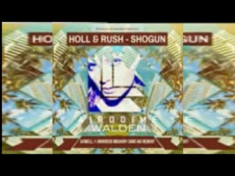 Holl Rush vs Walden feat  Tove Lo - Shogun Airodime Habits (Axwell Ingrosso Mashup)