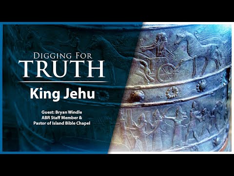 King Jehu of Israel: Digging for Truth Episode 167