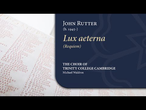 Rutter - Lux aeterna (Requiem) | The Choir of Trinity College Cambridge