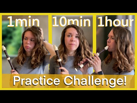 Beginner Recorder Player Tries 1min, 10min, 1hour Practice Challenge!
