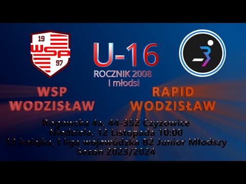 WSP WODZISŁAW ŚLĄSKI - RAPID WODZISŁAW ŚLASKI  (U16)
