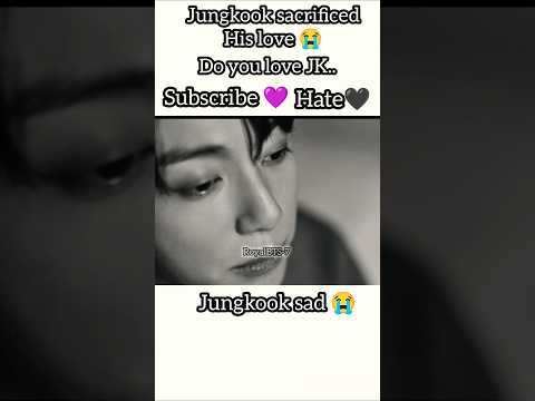 Jungkook sacrificed his love😭 Do you love JK💖💓💓#jungkook #jungkooktrends #jk #jkedit #jkedits#kook