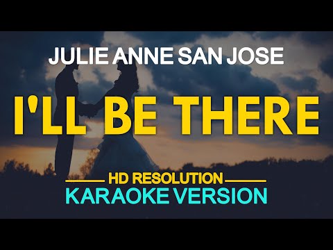 I'LL BE THERE - Julie Anne San Jose 🎙️ [ KARAOKE ] 🎶