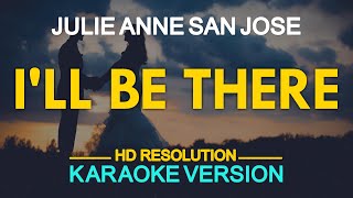 I&#39;LL BE THERE - Julie Anne San Jose 🎙️ [ KARAOKE ] 🎶