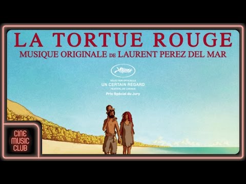 LA TORTUE ROUGE (Musique du film par Laurent PEREZ DEL MAR)