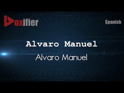 How to Pronounce Alvaro Manuel (Alvaro Manuel) in Spanish - Voxifier.com