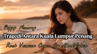 Download lagu TRAGEDI ANTARA KUALA LUMPUR PENANG - POPPY MERCURY | ROCK VERSION | COVER BY AbodMusic mp3