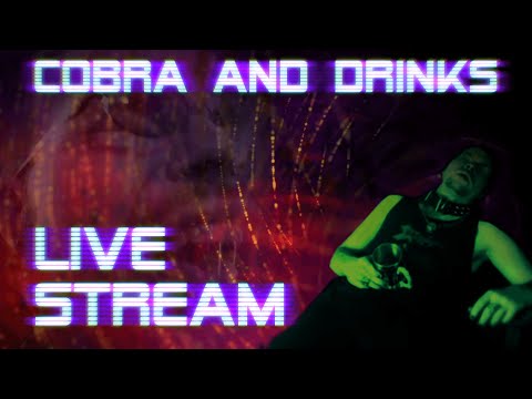 Cobra and Drinks II Livestream