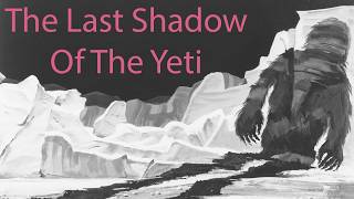Darren Naish, Trey the Explainer, and Miles Greb Say Goodbye To The Yeti.