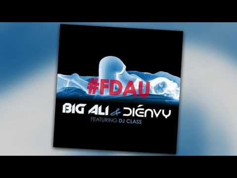 Big Ali & Dienvy - FDAU (ft DJ Class) [Explicit]