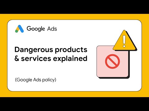 Google Ads Policy: Dangerous products & services explained