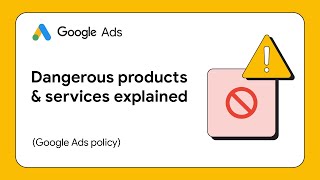 Google Ads Policy: Dangerous products & services explained
