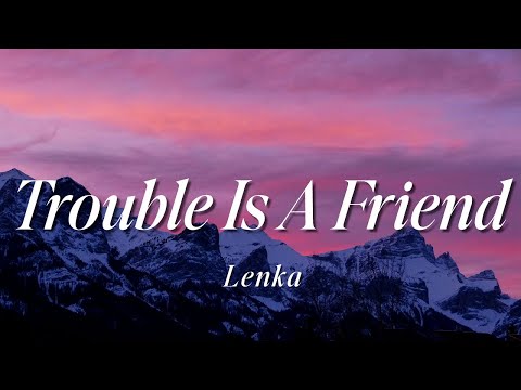 Lenka - Trouble Is A Friend (Lyrics)
