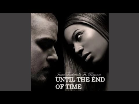 Justin Timberlake Until The End Of Time (feat.Beyoncé)