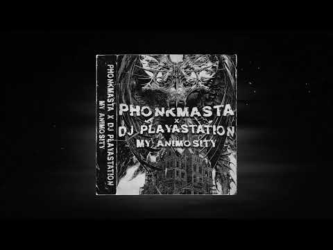 PHONKMASTA X DJ PLAYASTATION - MY ANIMOSITY