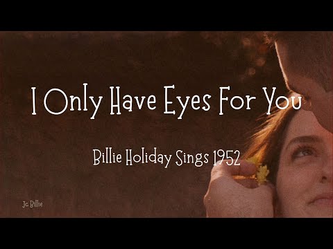 I Only Have Eyes For You - Billie Holiday
